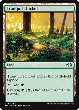 Tranquil Thicket
 Tranquil Thicket enters the battlefield tapped.
{T}: Add {G}.
Cycling {G} ({G}, Discard this card: Draw a card.)